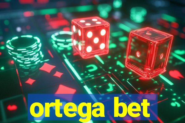 ortega bet