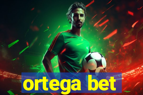 ortega bet
