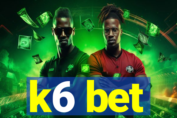 k6 bet
