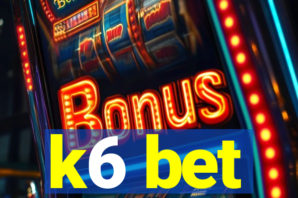 k6 bet