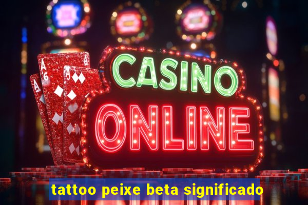 tattoo peixe beta significado