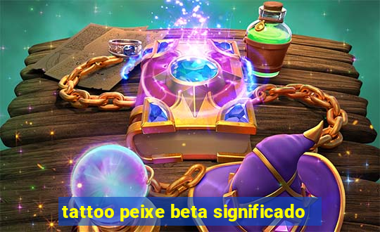 tattoo peixe beta significado