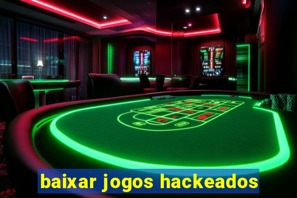 baixar jogos hackeados