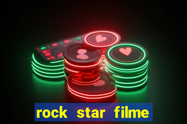 rock star filme completo dublado