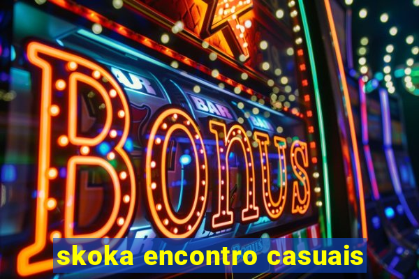 skoka encontro casuais