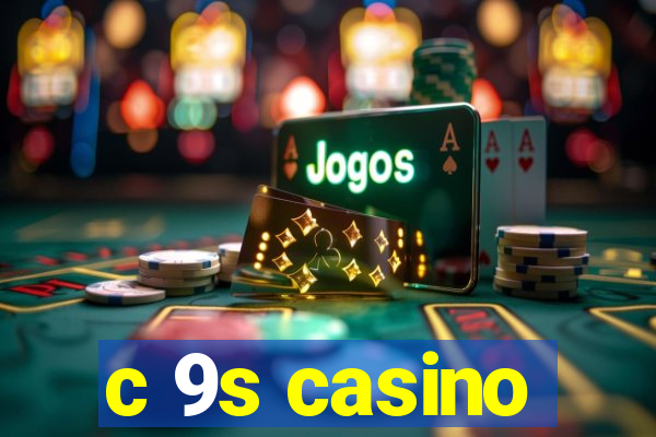 c 9s casino
