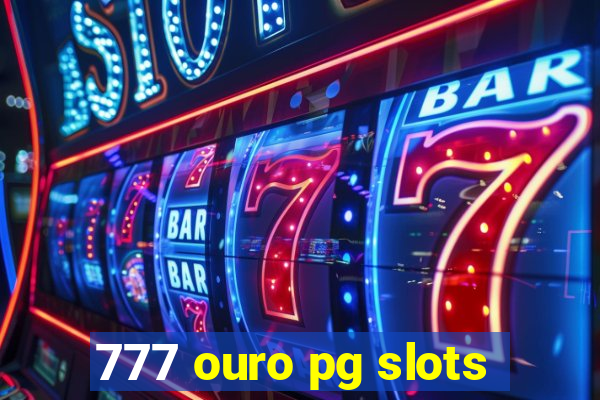 777 ouro pg slots