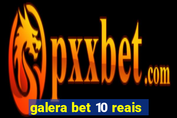galera bet 10 reais