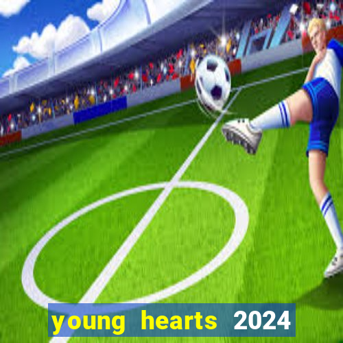 young hearts 2024 assistir online grátis