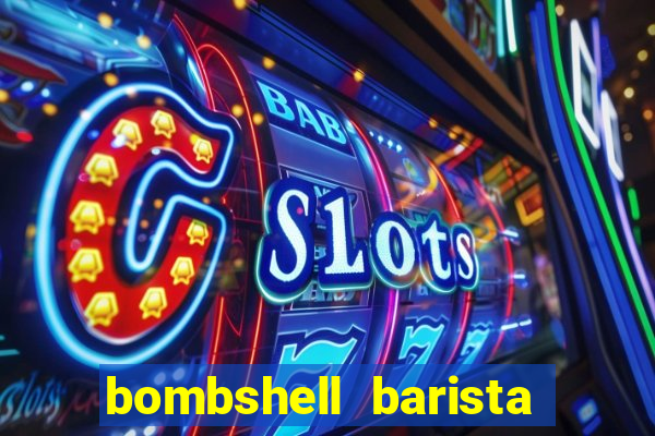 bombshell barista tail blaizer