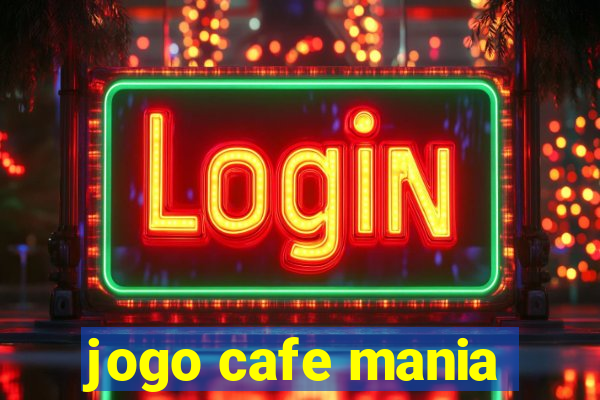 jogo cafe mania