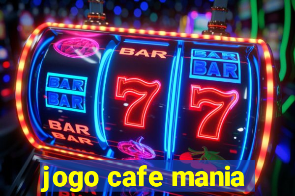 jogo cafe mania