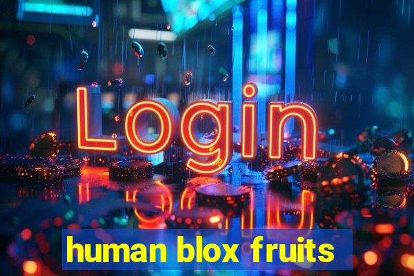 human blox fruits