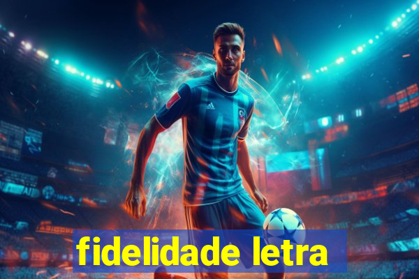 fidelidade letra