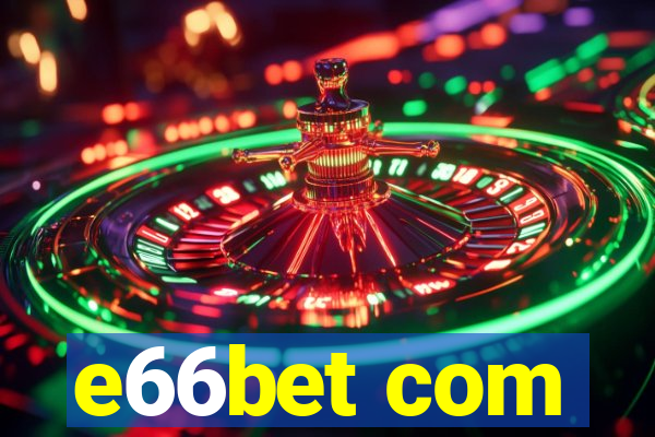 e66bet com