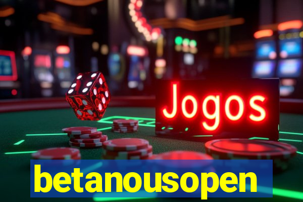 betanousopen
