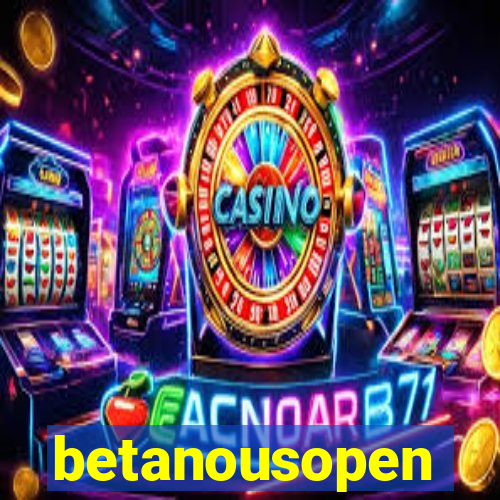betanousopen