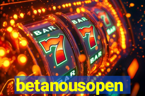 betanousopen