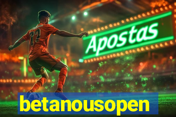 betanousopen