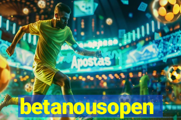 betanousopen