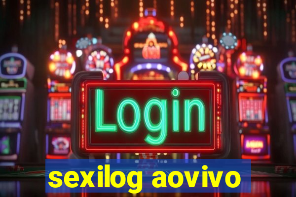 sexilog aovivo