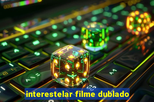 interestelar filme dublado