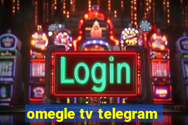 omegle tv telegram