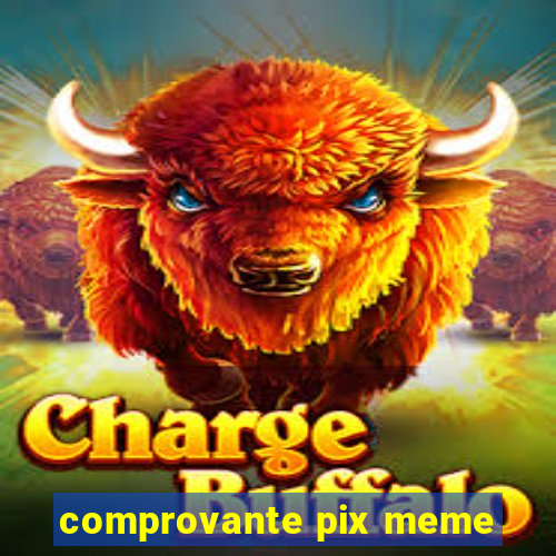 comprovante pix meme