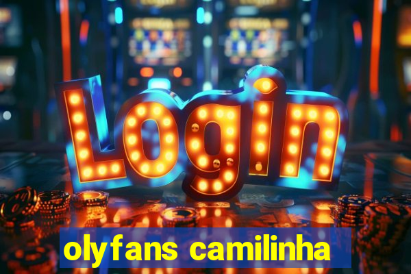 olyfans camilinha