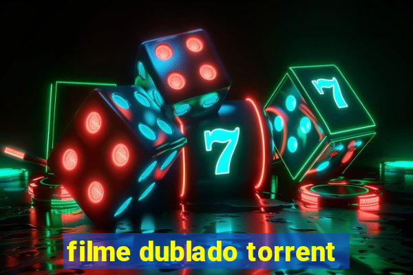 filme dublado torrent