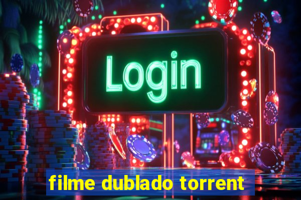 filme dublado torrent