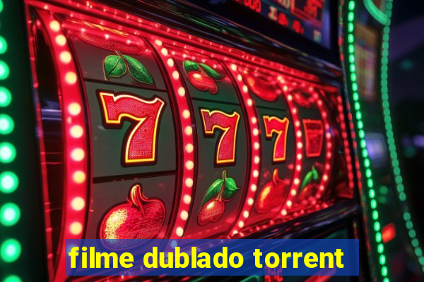 filme dublado torrent