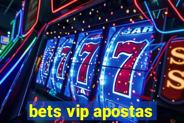 bets vip apostas