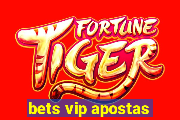 bets vip apostas