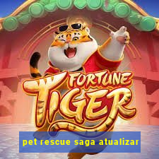 pet rescue saga atualizar