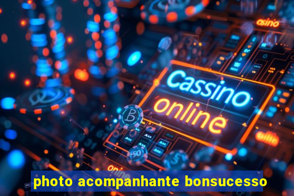 photo acompanhante bonsucesso