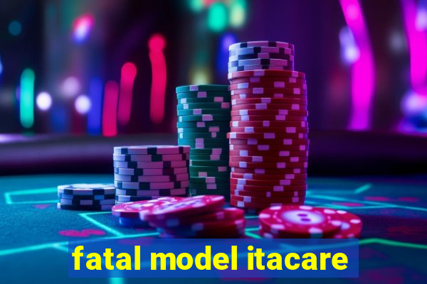 fatal model itacare