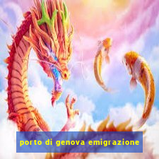 porto di genova emigrazione