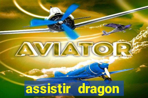 assistir dragon ball super completo dublado