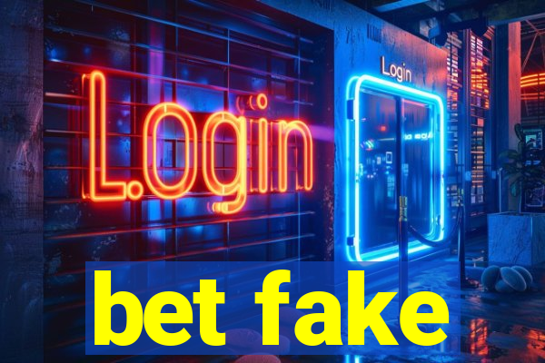 bet fake
