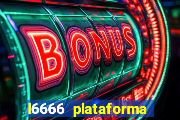 l6666 plataforma paga mesmo