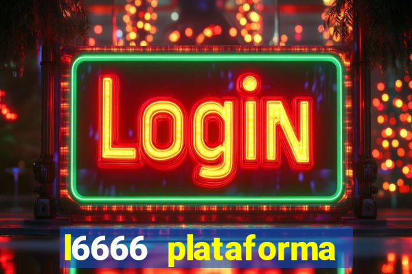 l6666 plataforma paga mesmo