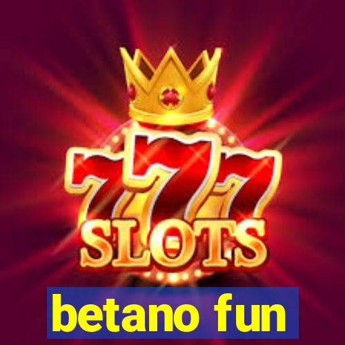 betano fun