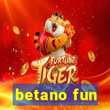 betano fun