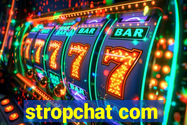 stropchat com