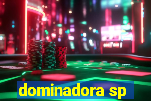 dominadora sp