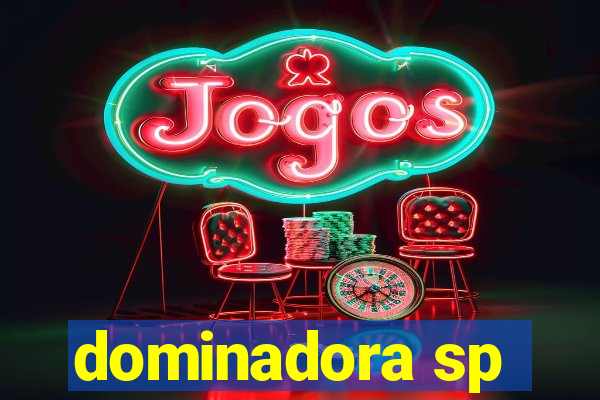 dominadora sp