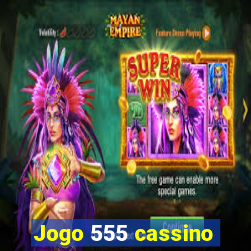 Jogo 555 cassino