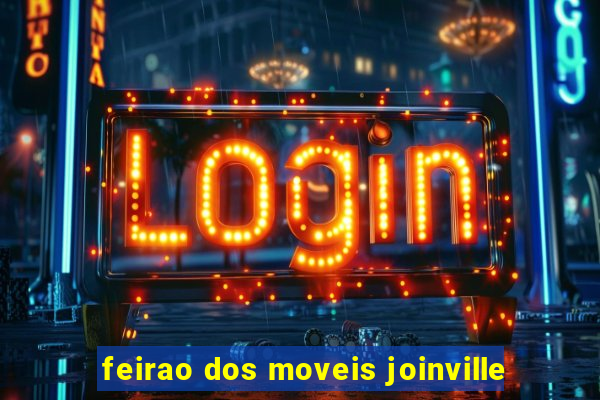 feirao dos moveis joinville