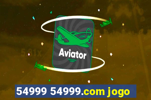 54999 54999.com jogo